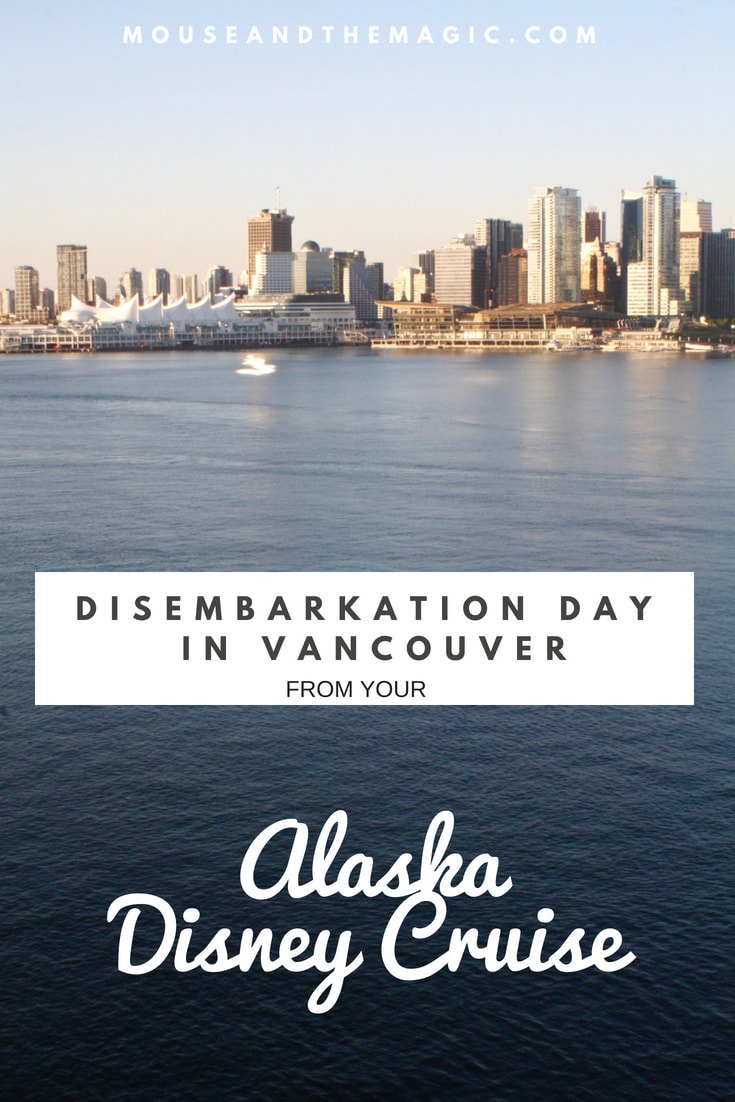 Disembarkation Day In Vancouver --From Your Alaska Disney Cruise